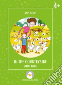 In the countryside with Paul. Ediz. illustrata libro di Brun Lina; Brun L. (cur.)