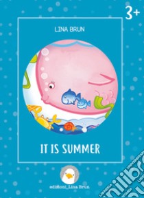 It is summer. Ediz. a colori libro di Brun Lina