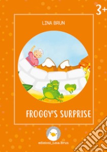 Froggy's surprise. Ediz. a colori libro di Brun Lina