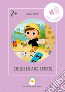 Children and sport. Con Audio libro di Brun Lina