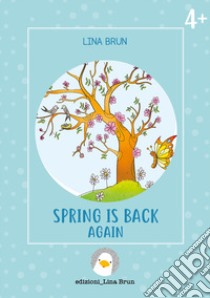 Spring is back again libro di Brun Lina