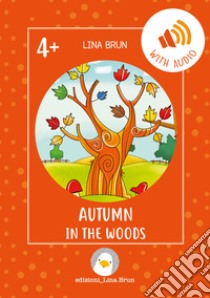 Autumn in the woods. Con link per scaricare l'audio libro di Brun Lina