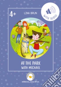 At the park with Michael. Con File audio per il download libro di Brun Lina