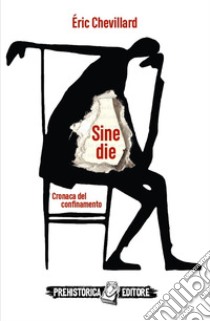 Sine die. Cronaca del confinamento libro di Chevillard Eric