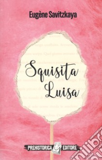 Squisita Luisa libro di Savitzkaya Eugène