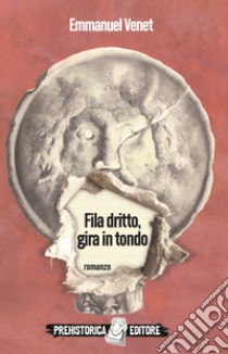 Fila dritto, gira in tondo libro di Venet Emmanuel