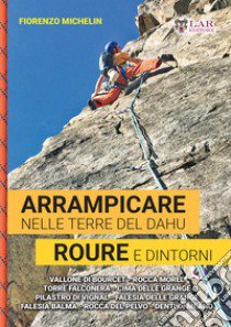 Arrampicare nelle terre del dahu. Roure e dintorni libro di Michelin Fiorenzo