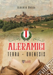 Aleramici. Terra. Ghenesis libro di Busca Alberto