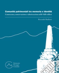 Comunità patrimoniali tra memoria e identità. Conoscenza, conservazione e valorizzazione nelle Valli valdesi libro di Rudiero Riccardo