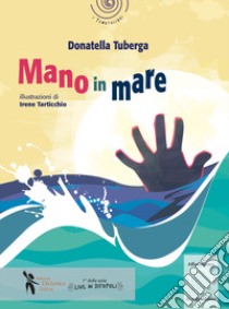 Mano in mare libro di Tuberga Donatella