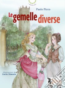 Le gemelle diverse libro di Picco Paolo