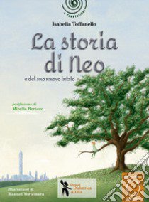 La storia di Neo e del suo nuovo inizio libro di Toffanello Isabella