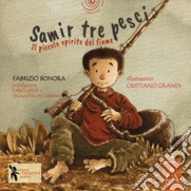 Samir tre pesci. Il piccolo spirito del fiume libro di Bonora Fabrizio