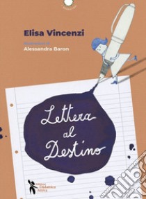 Lettera al Destino. Ediz. a colori libro di Vincenzi Elisa