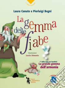 La gemma delle fiabe. Ediz. illustrata libro di Canuto Laura