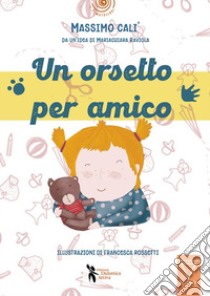 Un orsetto per amico libro di Calì Massimo