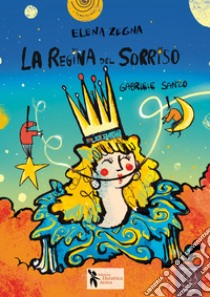 La regina del sorriso. Ediz. a colori libro di Zegna Elena