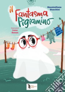 Il fantasma pigiamino. Ediz. a colori libro di Stacchini Massimiliano