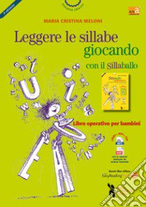 Leggere le sillabe giocando con il Sillaballo. Nuova ediz. libro di Meloni Maria Cristina