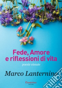 Fede, amore e riflessioni di vita libro di Lanternino Marco