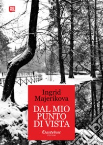 Dal mio punto di vista. Ediz. a colori libro di Majerikova Ingrid