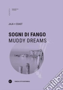 Sogni di fango-Muddy dreams. Ediz. bilingue libro di Jaja + Coast (cur.)