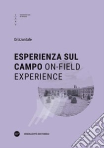 Esperienza sul campo-Experience on the field. Ediz. bilingue libro di Orizzontale (cur.)