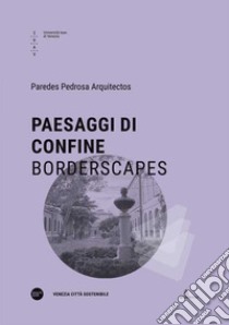 Paesaggi di confine-Borderscapes. Ediz. bilingue libro di Paredes y Pedrosa (cur.)