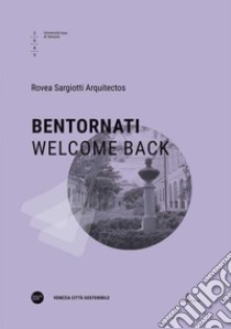 Bentornati-Welcome back. Ediz. multilingue libro di Rovea Sargiotti Arquitectos (cur.)