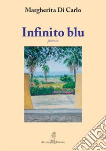 Infinito blu libro di Di Carlo Margherita