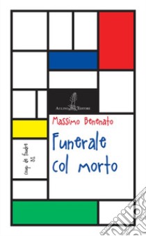 Funerale col morto libro di Benenato Massimo