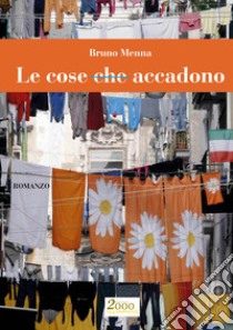 Le cose che accadono libro di Menna Bruno