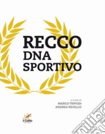 Recco DNA sportivo libro di Tripodi Marco; Revello Andrea