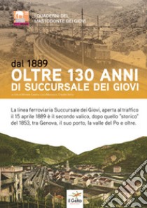 Dal 1889. Oltre 130 anni di Succursale dei Giovi libro di Casano M. (cur.); Mazzucco L. (cur.); Serra C. (cur.)