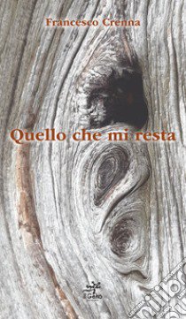 Quello che mi resta libro di Crenna Francesco