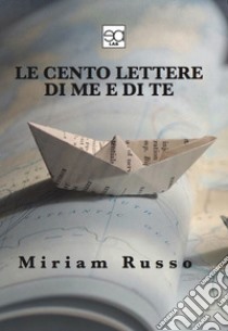 Le cento lettere di me e te libro di Russo Miriam