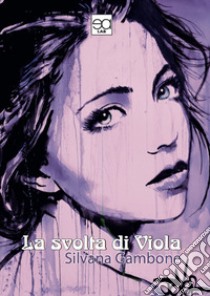 La svolta di Viola libro di Gambone Silvana