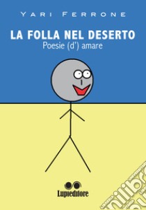 La folla nel deserto. Poesie (d')amare libro di Ferrone Yari