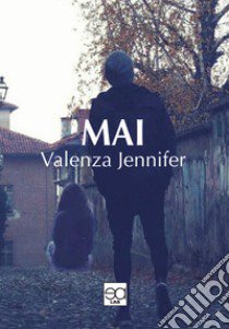 Mai libro di Valenza Jennifer