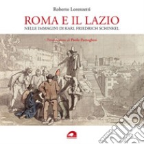 Roma e il Lazio nelle immagini di Karl Friedrich Schinkel libro di Lorenzetti Roberto