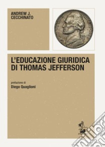 L'educazione giuridica di Thomas Jefferson libro di Cecchinato Andrew J.