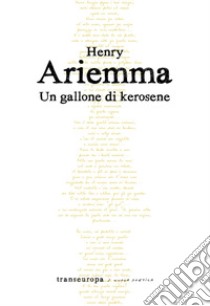 Un gallone di kerosene libro di Ariemma Henry