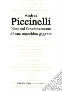 Note sul funzionamento di una macchina gigante libro di Piccinelli Andrea