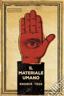 Il materiale umano libro di Toso Andrea