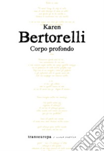 Corpo profondo libro di Bertorelli Karen