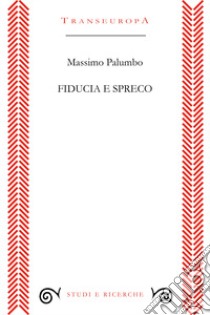 Fiducia e spreco libro di Palumbo Massimo