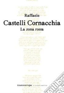 La zona rossa libro di Castelli Cornacchia Raffaele