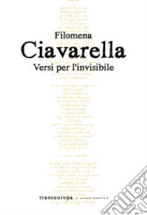 Versi per l'invisibile libro di Ciavarella Filomena