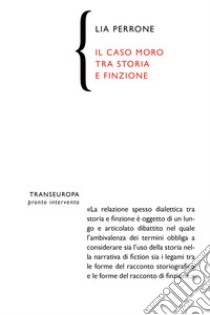 Il caso Moro tra storia e finzione libro di Perrone Lia