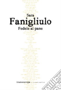 Fedele al pane libro di Fanigliulo Sara